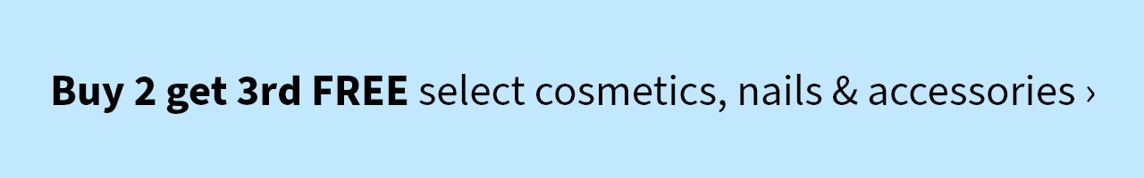 Buy 2 get 3rd FREE select cosmetics, nails, accessories