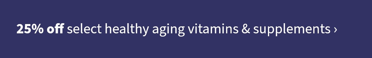 25% off select health aging vitamins & supplements