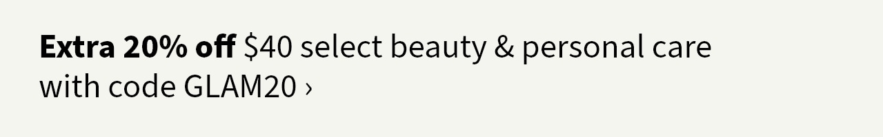 Extra 20% off $40 select beauty & personal care with code GLAM20