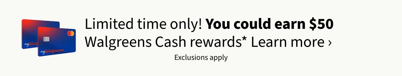you could earn $50 Walgreens cash rewards