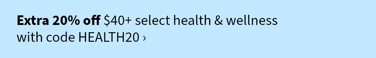 Extra 20% off $40+ select health & wellness with code HEALTH20